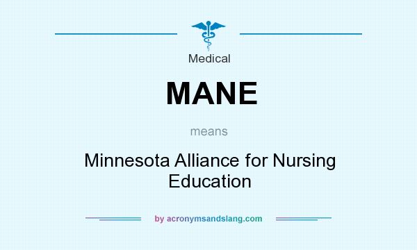 What does MANE mean? It stands for Minnesota Alliance for Nursing Education