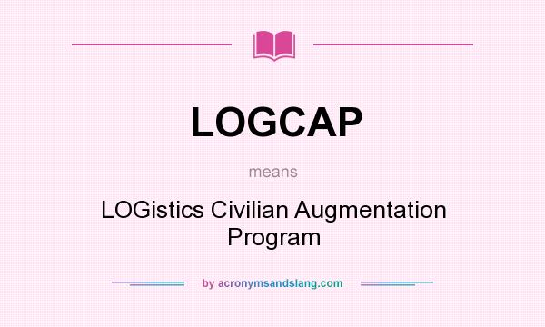 What does LOGCAP mean? It stands for LOGistics Civilian Augmentation Program