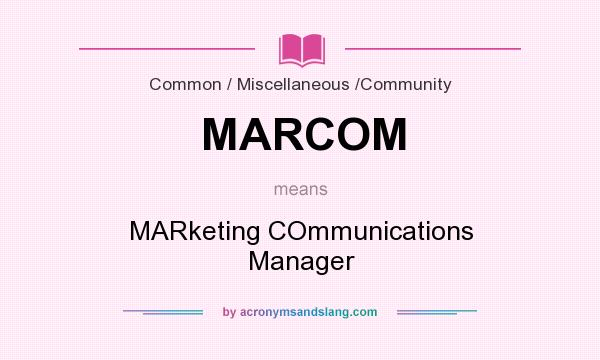 What does MARCOM mean? It stands for MARketing COmmunications Manager