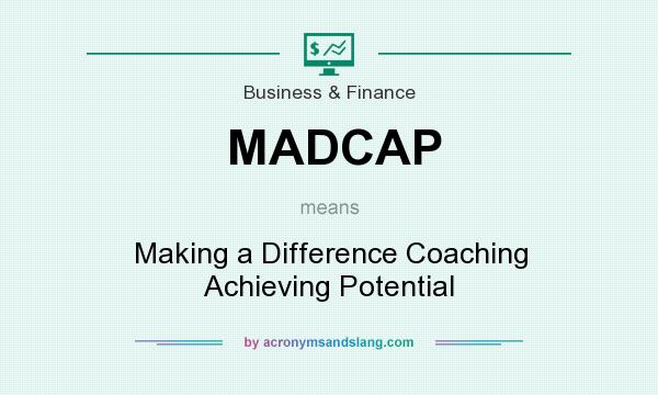 What does MADCAP mean? It stands for Making a Difference Coaching Achieving Potential
