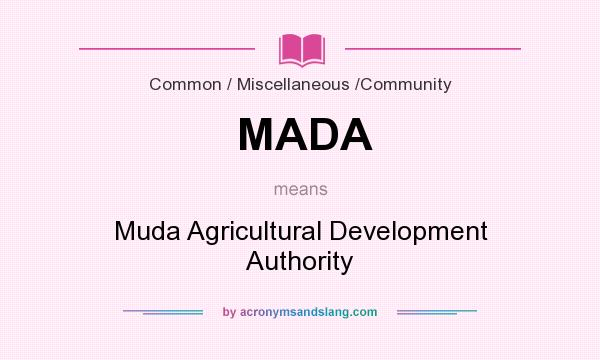 What does MADA mean? It stands for Muda Agricultural Development Authority