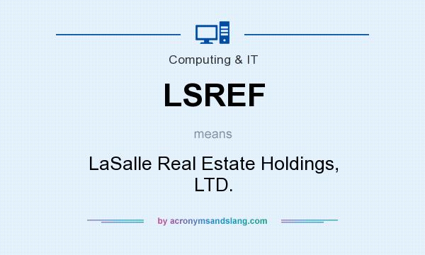 What does LSREF mean? It stands for LaSalle Real Estate Holdings, LTD.