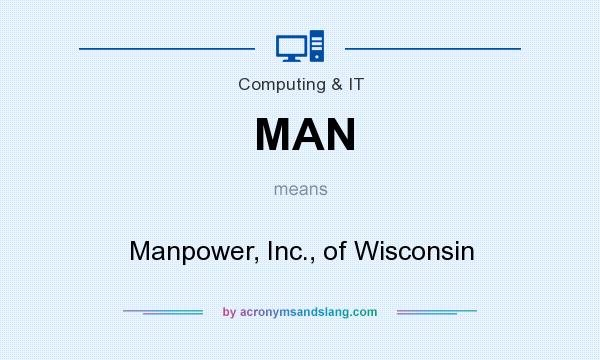 What does MAN mean? It stands for Manpower, Inc., of Wisconsin