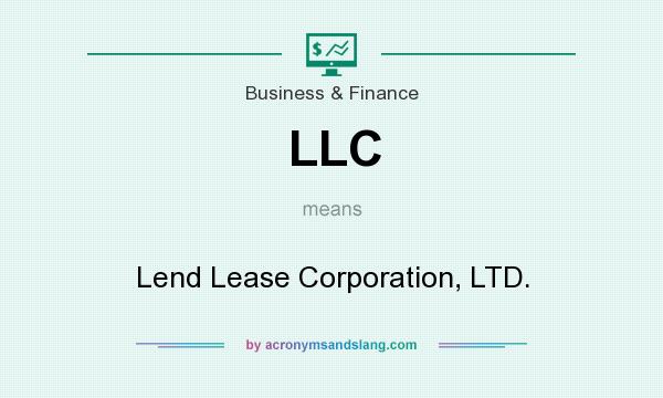 What does LLC mean? It stands for Lend Lease Corporation, LTD.