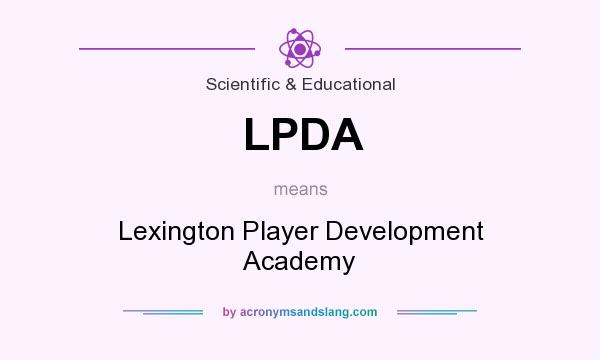 What does LPDA mean? It stands for Lexington Player Development Academy