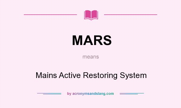 What does MARS mean? It stands for Mains Active Restoring System