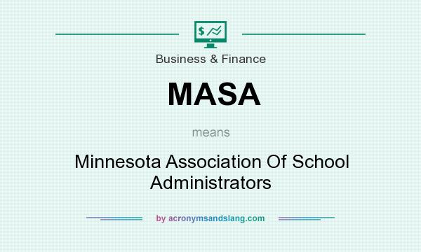 What does MASA mean? It stands for Minnesota Association Of School Administrators