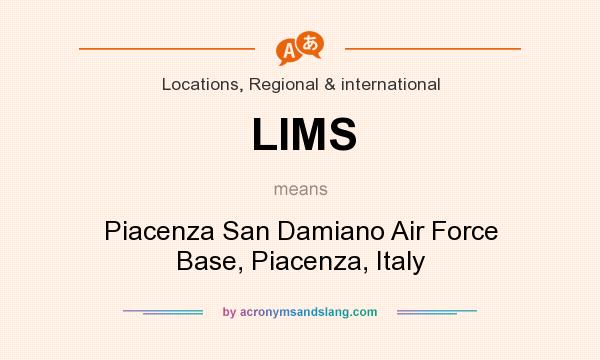 What does LIMS mean? It stands for Piacenza San Damiano Air Force Base, Piacenza, Italy