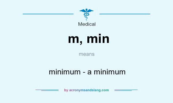 What does m, min mean? It stands for minimum - a minimum