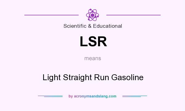 What does LSR mean? It stands for Light Straight Run Gasoline