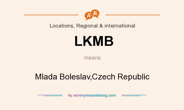 What does LKMB mean? It stands for Mlada Boleslav,Czech Republic