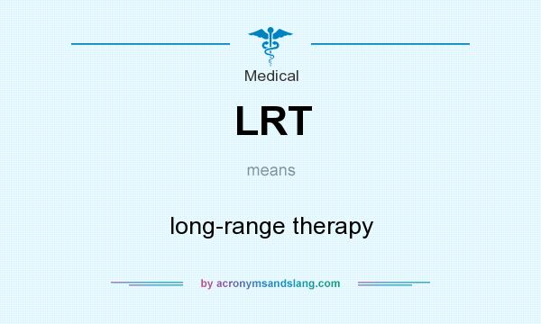 What does LRT mean? It stands for long-range therapy