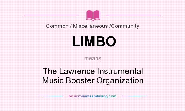 What does LIMBO mean? It stands for The Lawrence Instrumental Music Booster Organization