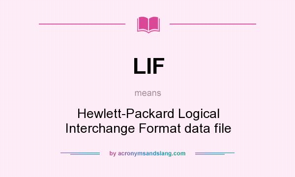 What does LIF mean? It stands for Hewlett-Packard Logical Interchange Format data file