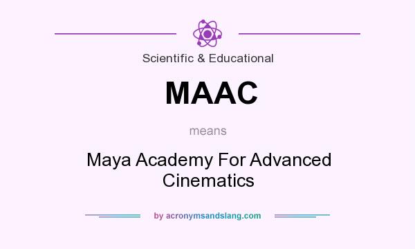 What does MAAC mean? It stands for Maya Academy For Advanced Cinematics