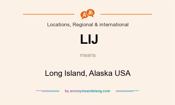 What does LIJ mean? It stands for Long Island, Alaska USA