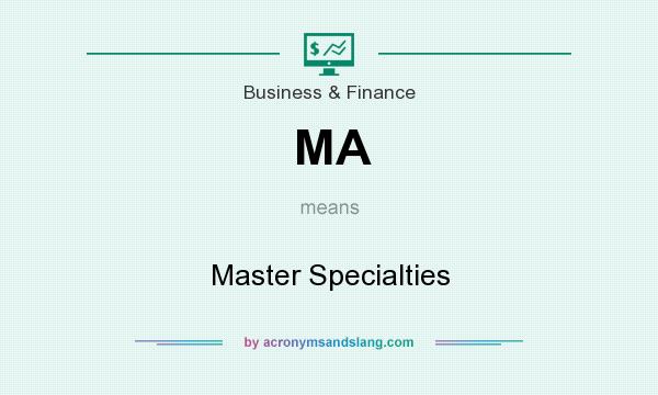What does MA mean? It stands for Master Specialties