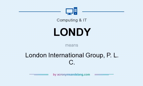 What does LONDY mean? It stands for London International Group, P. L. C.