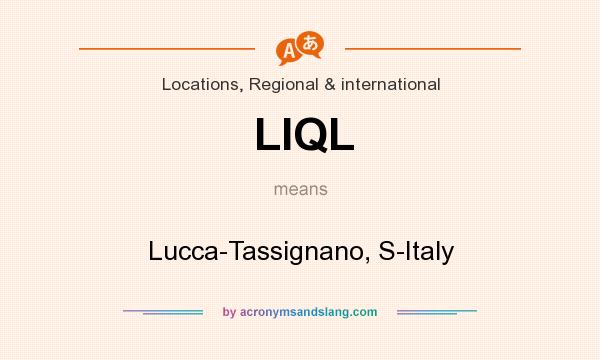 What does LIQL mean? It stands for Lucca-Tassignano, S-Italy