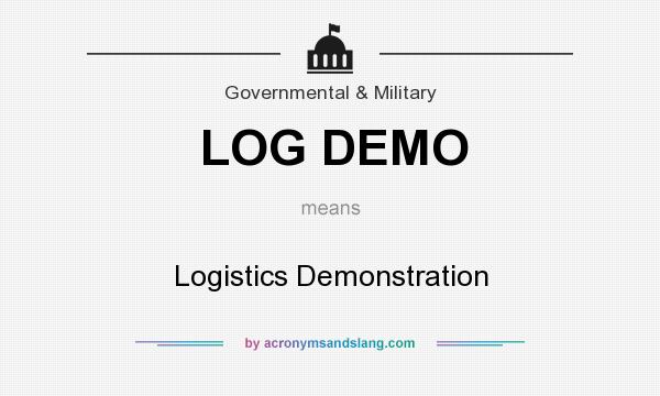 What does LOG DEMO mean? It stands for Logistics Demonstration