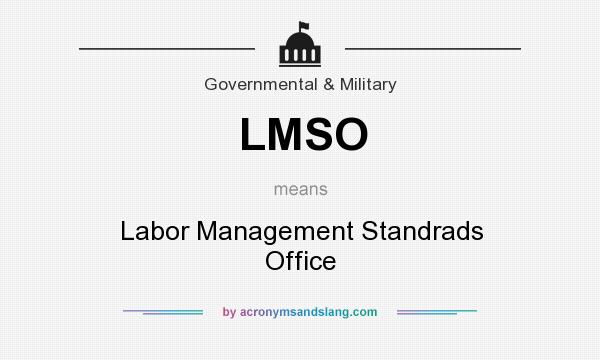 What does LMSO mean? It stands for Labor Management Standrads Office