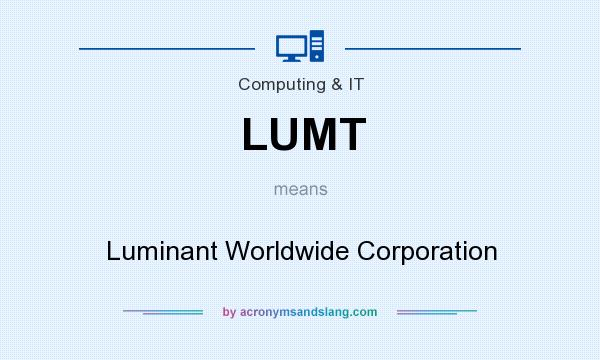 What does LUMT mean? It stands for Luminant Worldwide Corporation