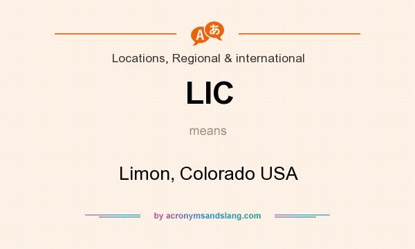 What does LIC mean? It stands for Limon, Colorado USA