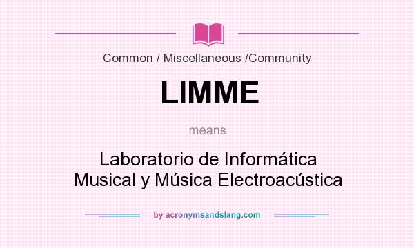 What does LIMME mean? It stands for Laboratorio de Informática Musical y Música Electroacústica