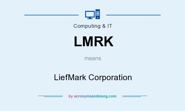 What does LMRK mean? It stands for LiefMark Corporation