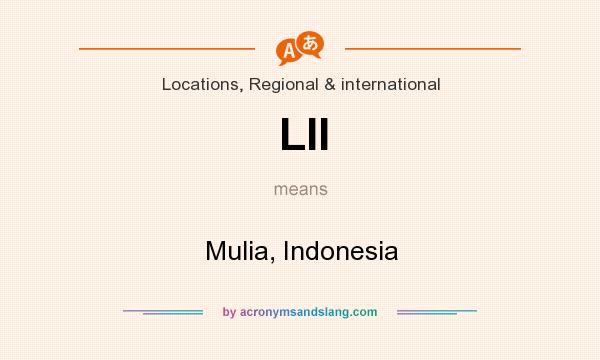 What does LII mean? It stands for Mulia, Indonesia