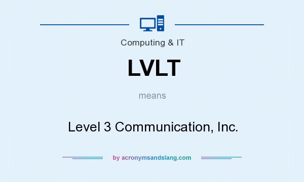What does LVLT mean? It stands for Level 3 Communication, Inc.
