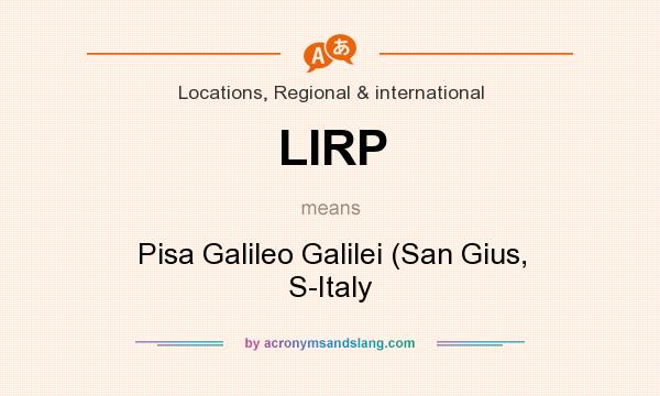 What does LIRP mean? It stands for Pisa Galileo Galilei (San Gius, S-Italy