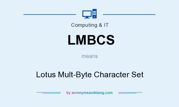 What does LMBCS mean? It stands for Lotus Mult-Byte Character Set