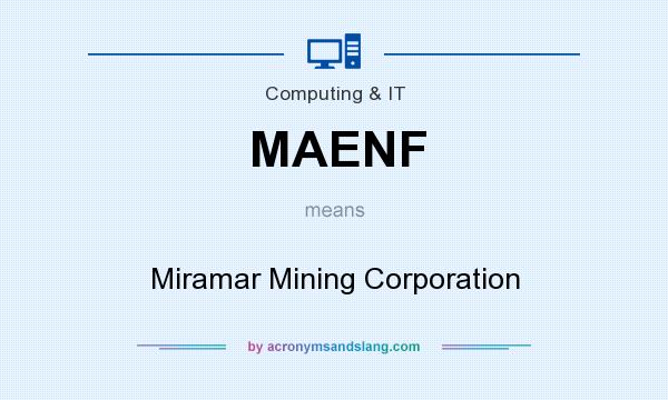 What does MAENF mean? It stands for Miramar Mining Corporation