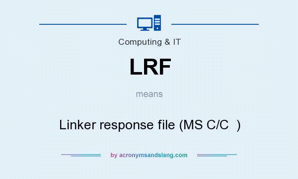 What does LRF mean? It stands for Linker response file (MS C/C  )