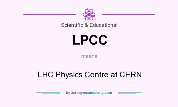 What does LPCC mean? It stands for LHC Physics Centre at CERN