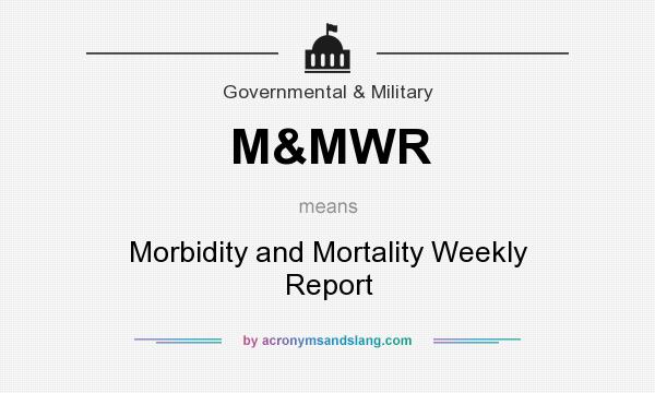 What does M&MWR mean? It stands for Morbidity and Mortality Weekly Report