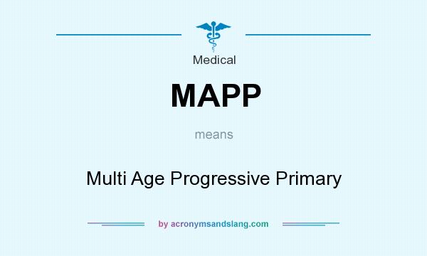 What does MAPP mean? It stands for Multi Age Progressive Primary