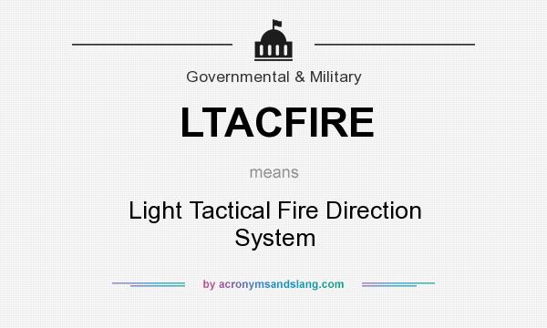 What does LTACFIRE mean? It stands for Light Tactical Fire Direction System