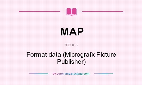 What does MAP mean? It stands for Format data (Micrografx Picture Publisher)