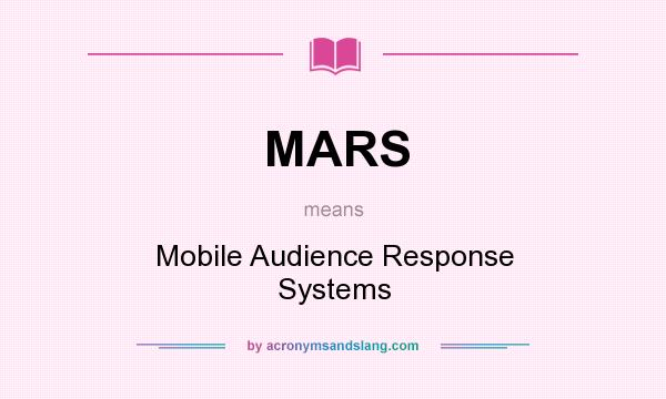 What does MARS mean? It stands for Mobile Audience Response Systems