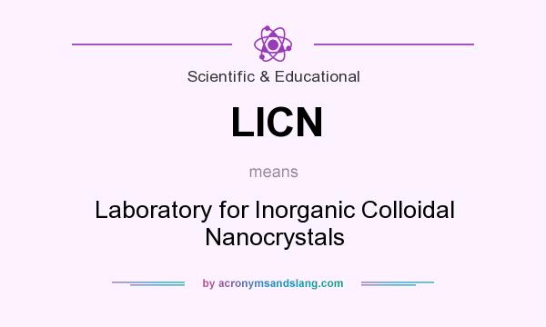 What does LICN mean? It stands for Laboratory for Inorganic Colloidal Nanocrystals