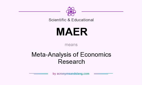 What does MAER mean? It stands for Meta-Analysis of Economics Research
