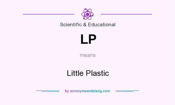 What does LP mean? It stands for Little Plastic