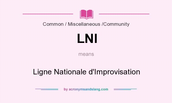 What does LNI mean? It stands for Ligne Nationale d`Improvisation
