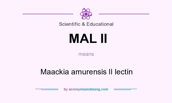 What does MAL II mean? It stands for Maackia amurensis II lectin