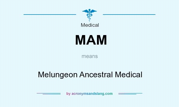 What does MAM mean? It stands for Melungeon Ancestral Medical