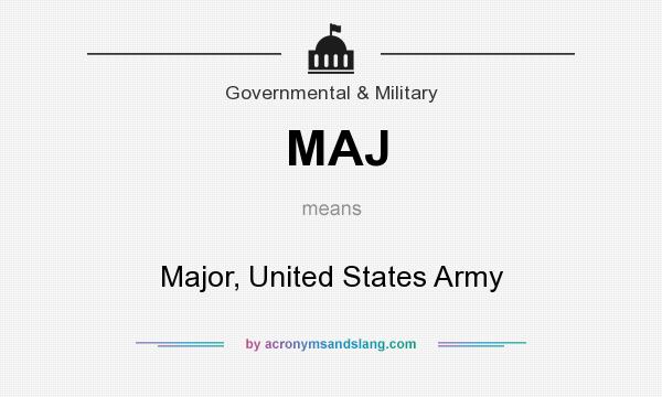 What does MAJ mean? It stands for Major, United States Army
