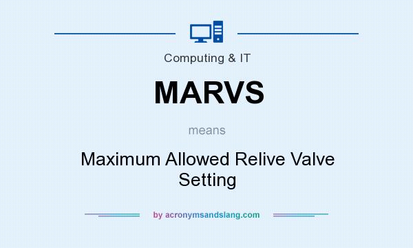 What does MARVS mean? It stands for Maximum Allowed Relive Valve Setting