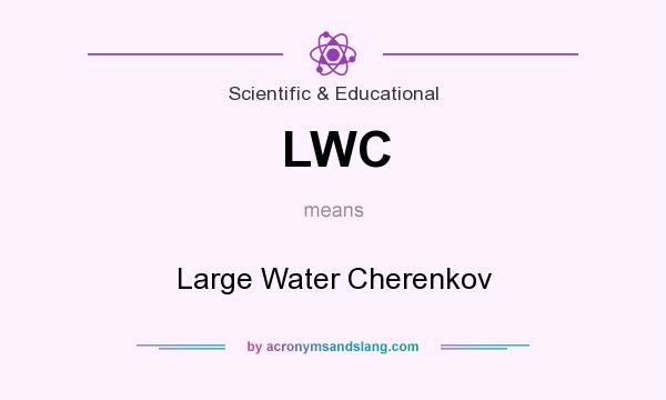 What does LWC mean? It stands for Large Water Cherenkov